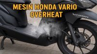 honda vario overheat Penyebab Mesin Honda Vario Overheat dan Cara Pemeriksaannya